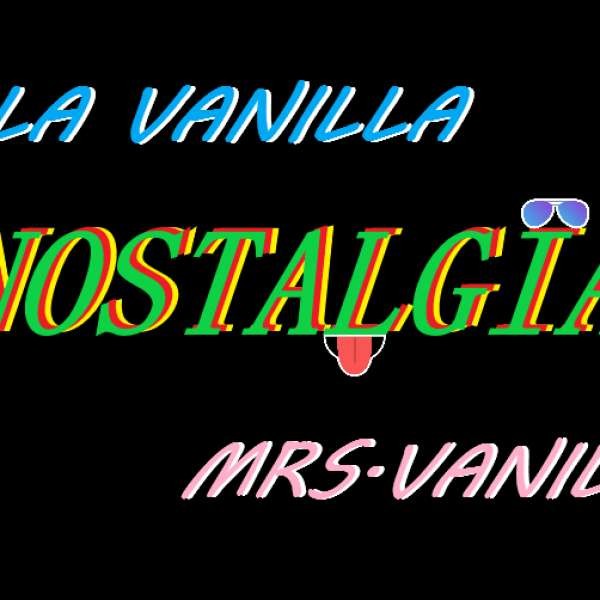 NOSTALGIA Ft Mrs.Vanilla